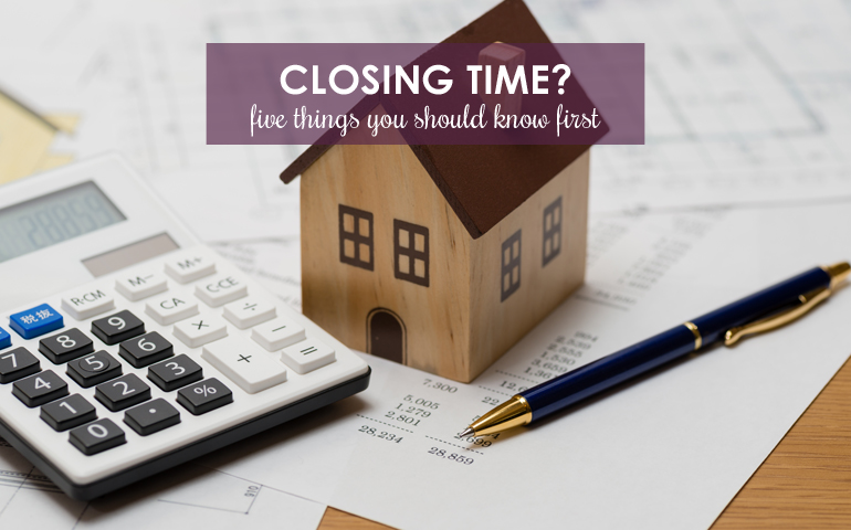 Closing Time? Five Things You Should Know First